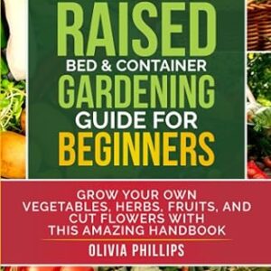 The Ultimate Raised Bed & Container Gardening Guide For Beginners